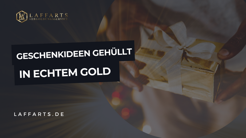 Ihre Geschenkideen gehüllt in echtem Gold: Für die ganz besonderen Anlässe